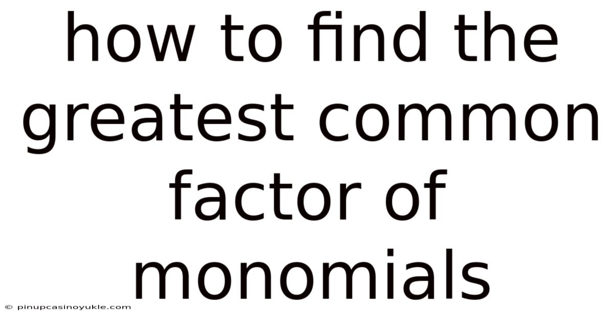 How To Find The Greatest Common Factor Of Monomials