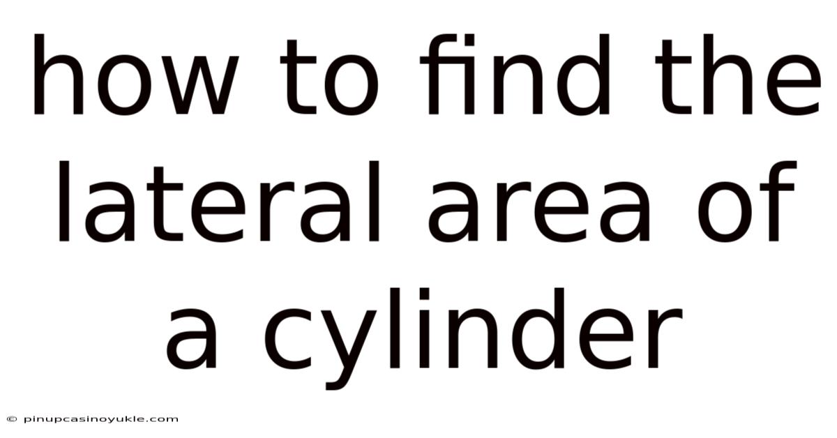 How To Find The Lateral Area Of A Cylinder