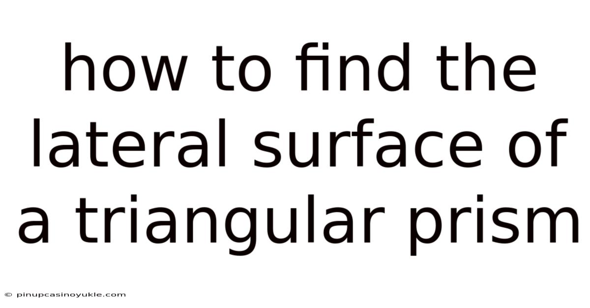 How To Find The Lateral Surface Of A Triangular Prism
