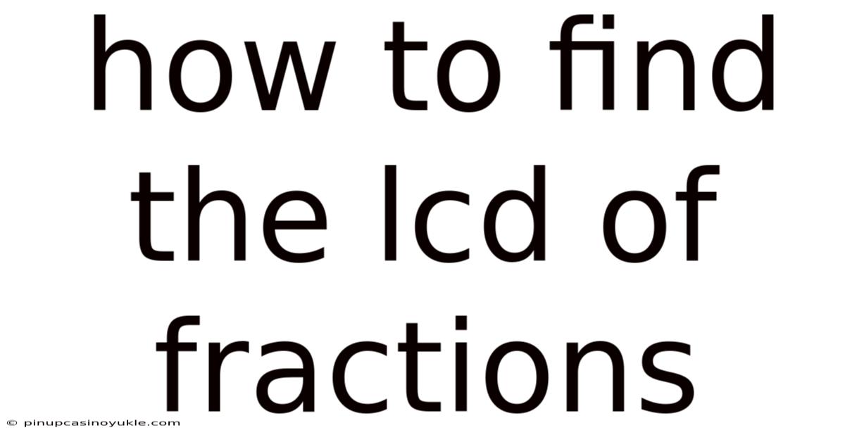 How To Find The Lcd Of Fractions