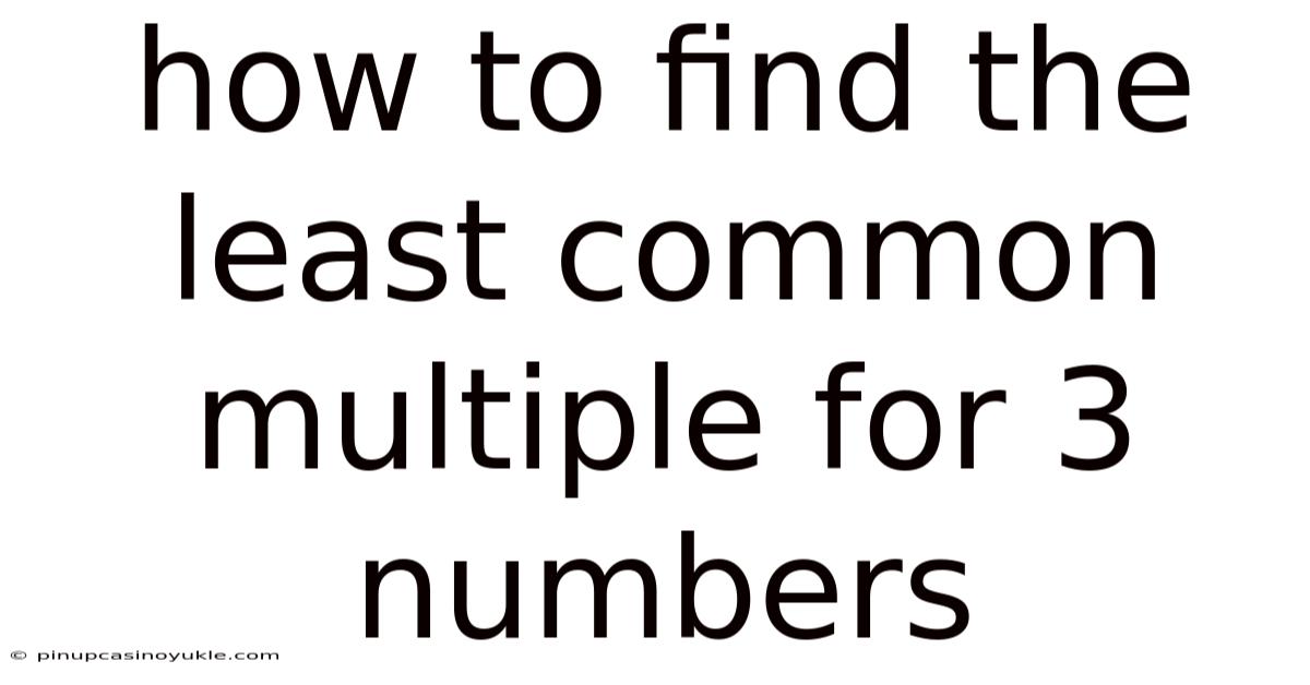 How To Find The Least Common Multiple For 3 Numbers