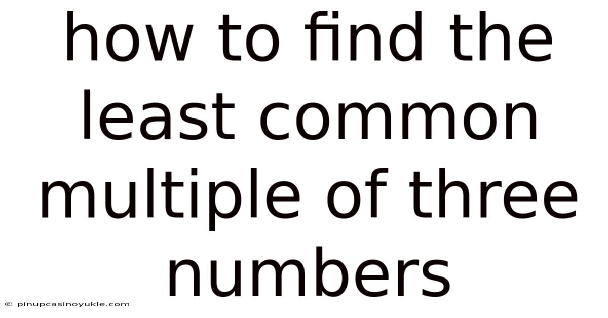 How To Find The Least Common Multiple Of Three Numbers