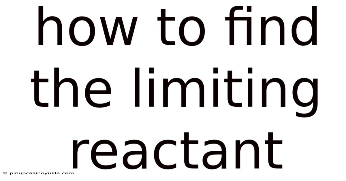 How To Find The Limiting Reactant