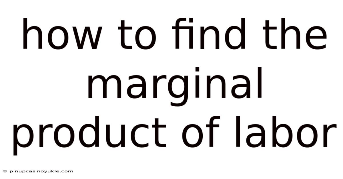 How To Find The Marginal Product Of Labor