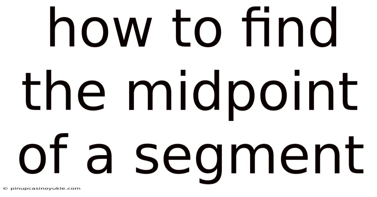 How To Find The Midpoint Of A Segment