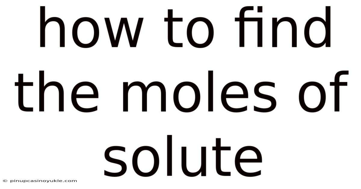How To Find The Moles Of Solute