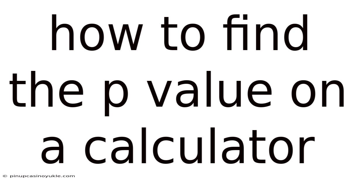 How To Find The P Value On A Calculator