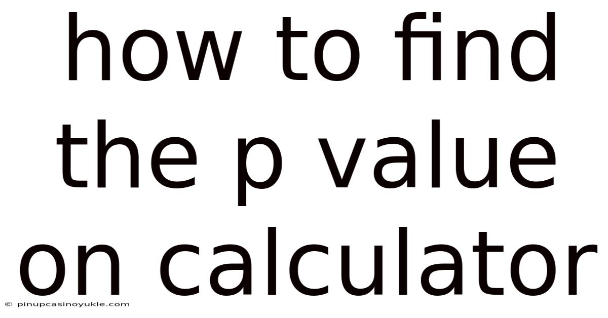 How To Find The P Value On Calculator
