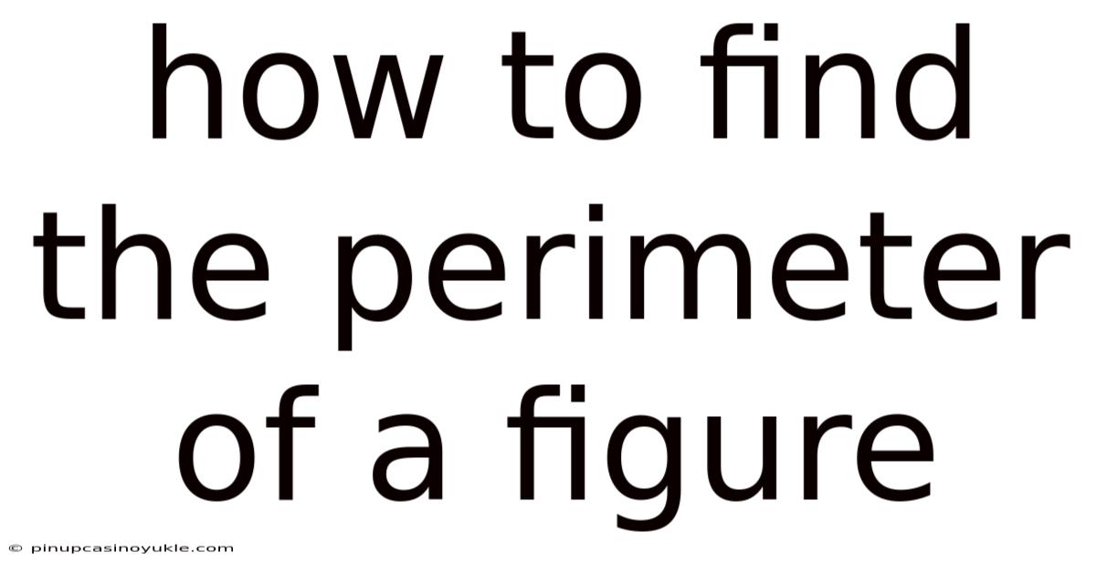 How To Find The Perimeter Of A Figure