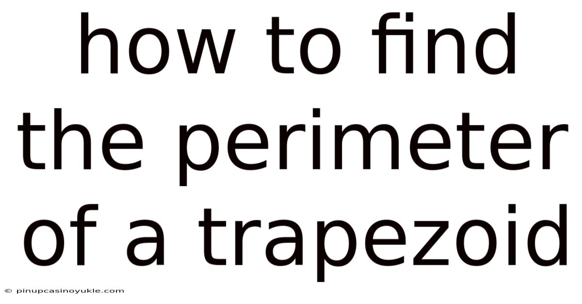 How To Find The Perimeter Of A Trapezoid