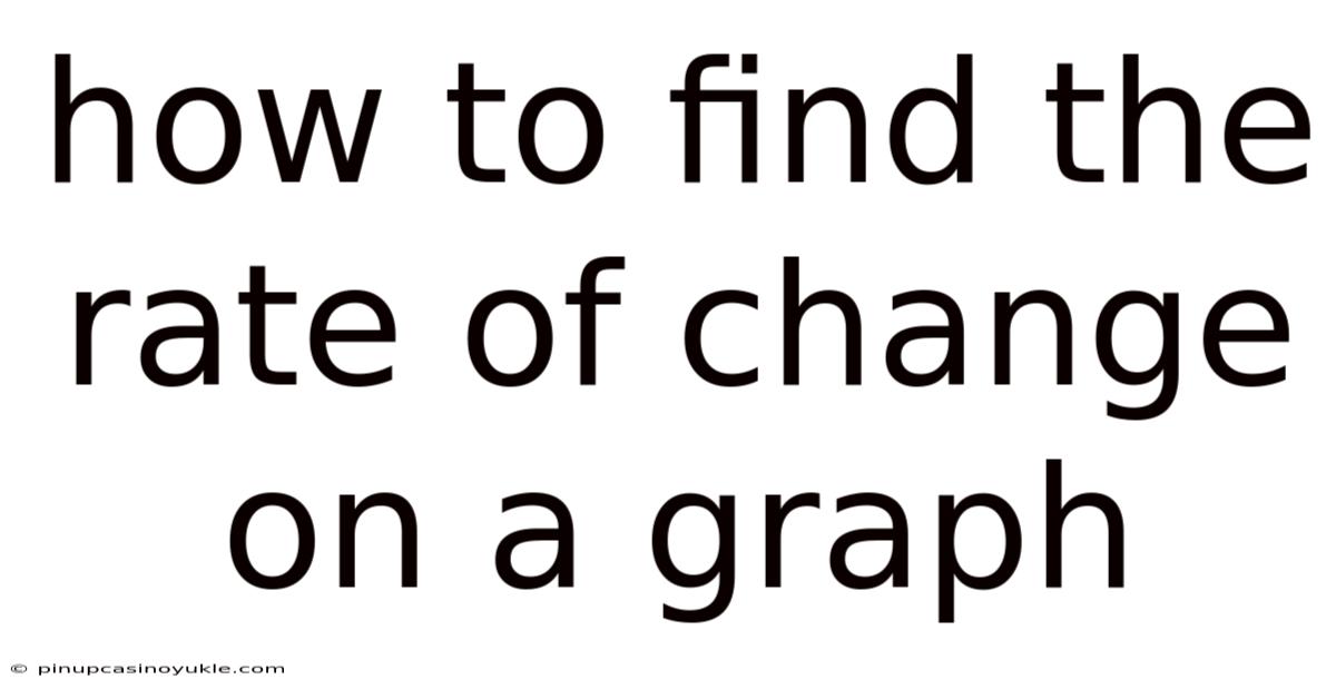 How To Find The Rate Of Change On A Graph