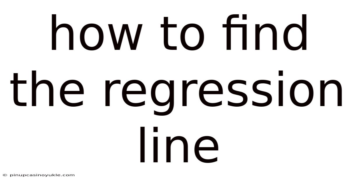 How To Find The Regression Line