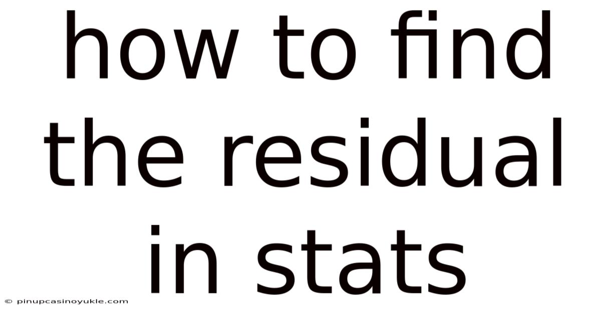 How To Find The Residual In Stats