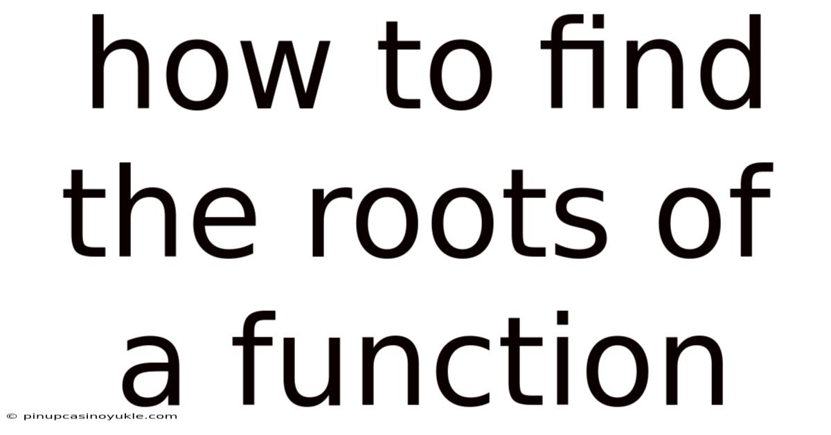 How To Find The Roots Of A Function