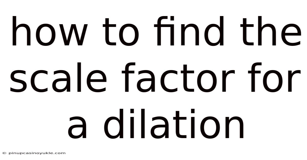 How To Find The Scale Factor For A Dilation