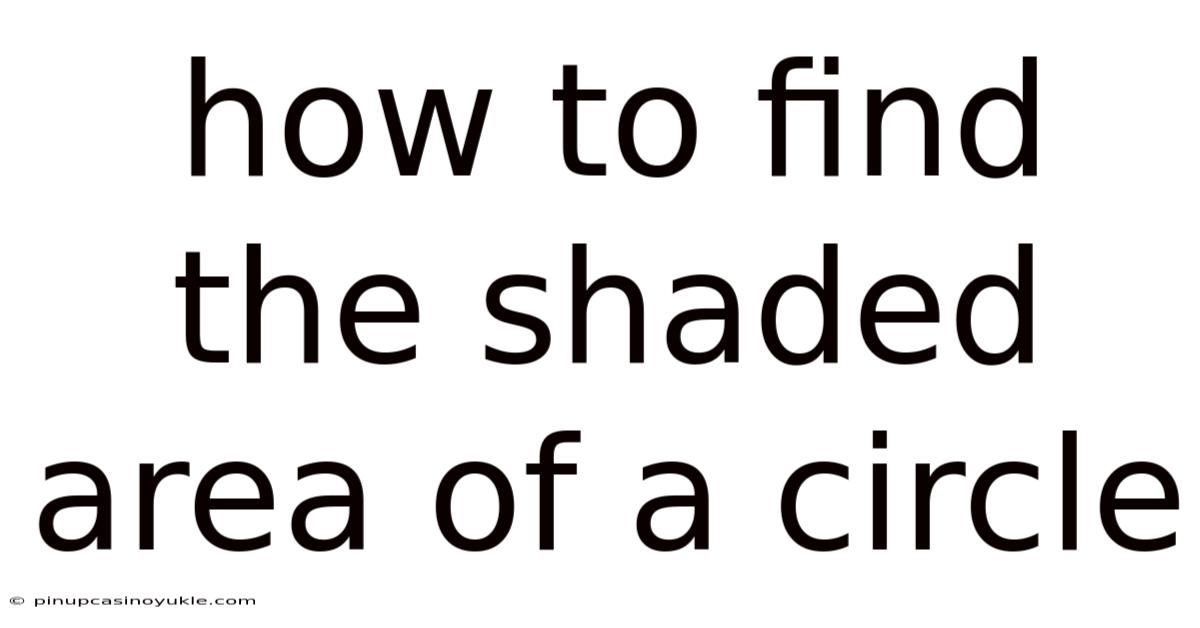 How To Find The Shaded Area Of A Circle