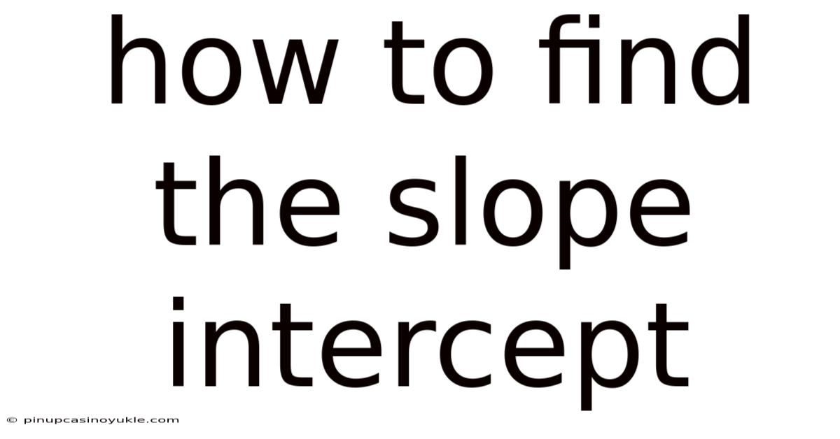How To Find The Slope Intercept