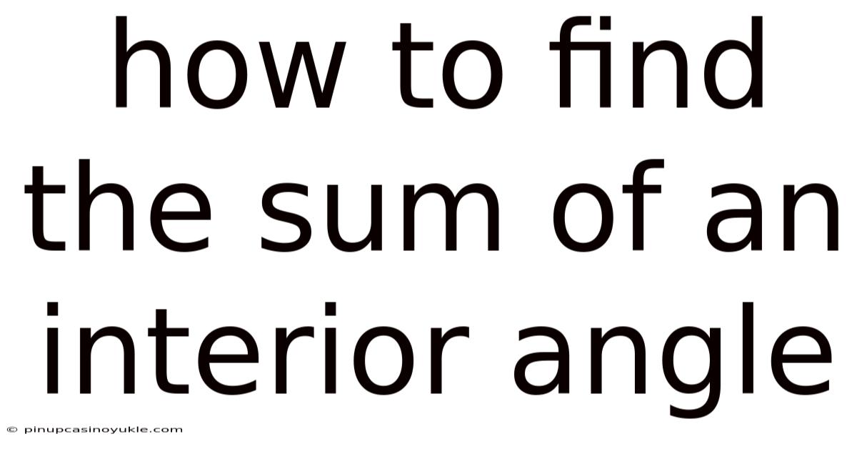 How To Find The Sum Of An Interior Angle