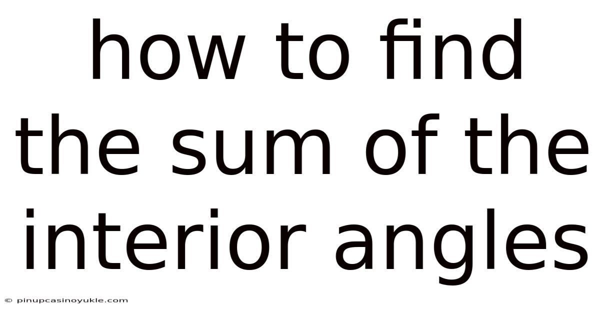 How To Find The Sum Of The Interior Angles