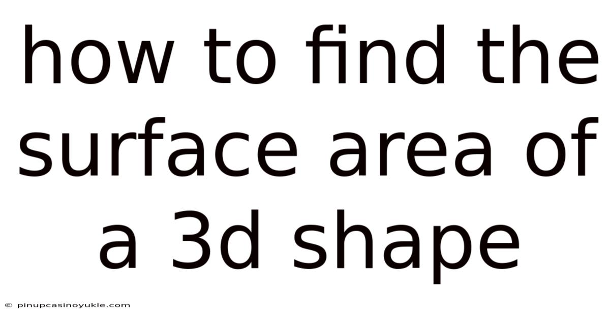How To Find The Surface Area Of A 3d Shape