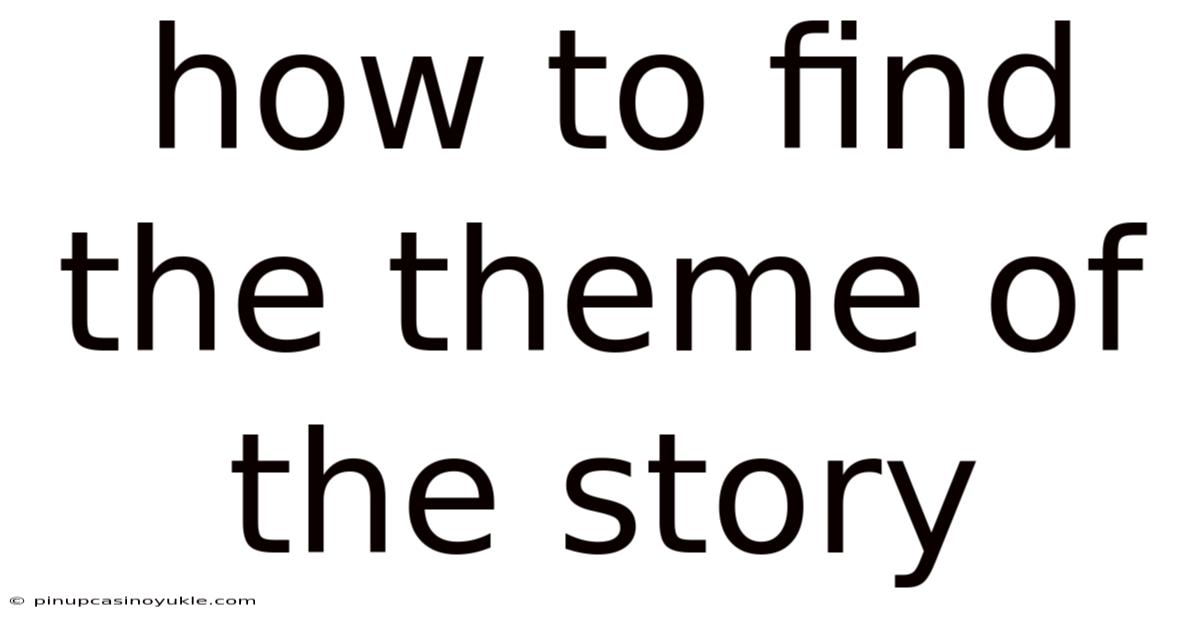 How To Find The Theme Of The Story