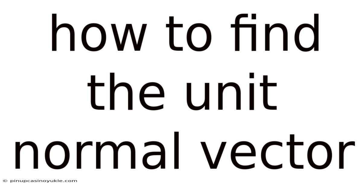 How To Find The Unit Normal Vector
