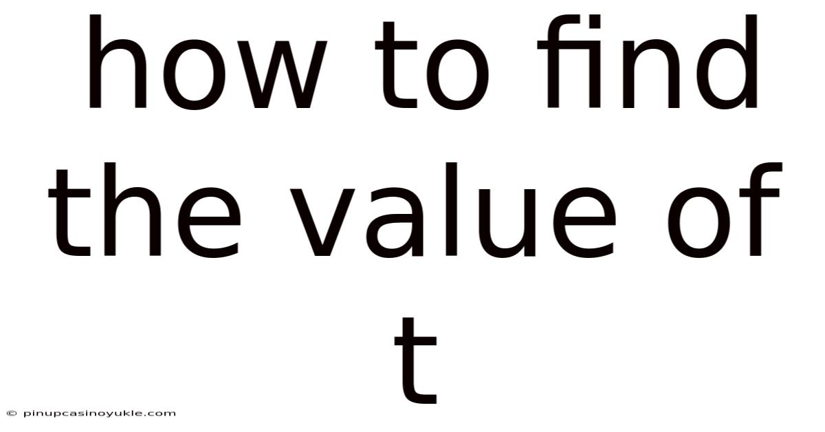 How To Find The Value Of T