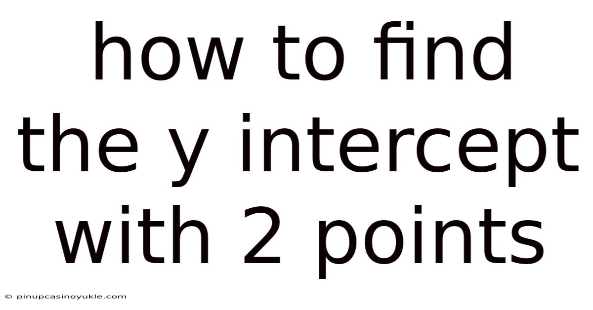 How To Find The Y Intercept With 2 Points