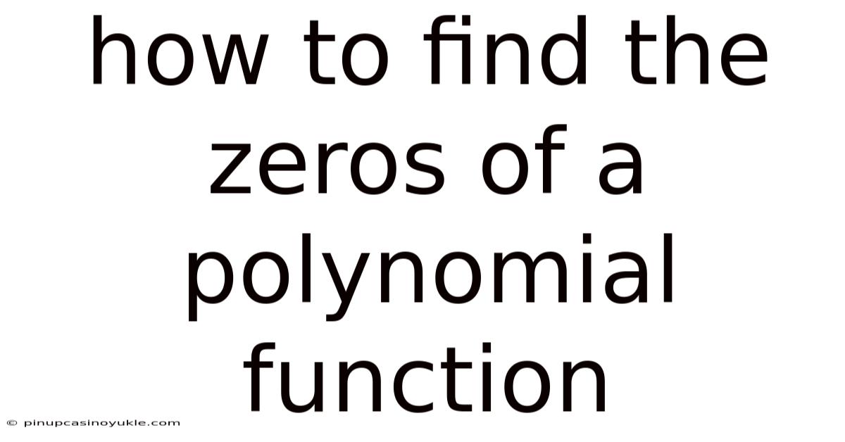 How To Find The Zeros Of A Polynomial Function