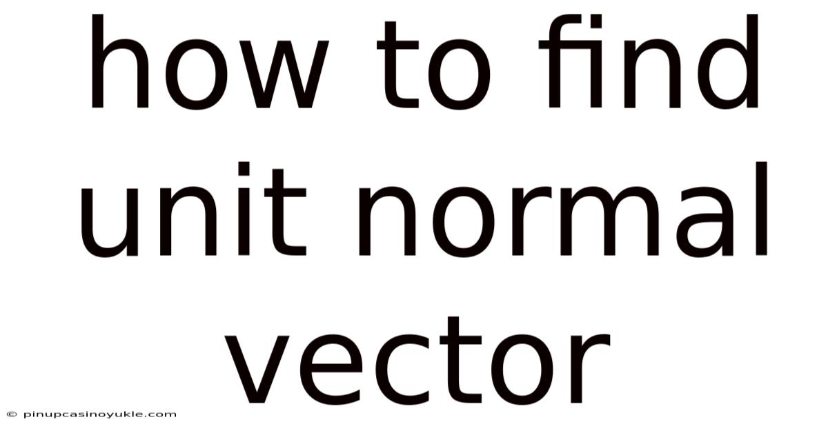 How To Find Unit Normal Vector