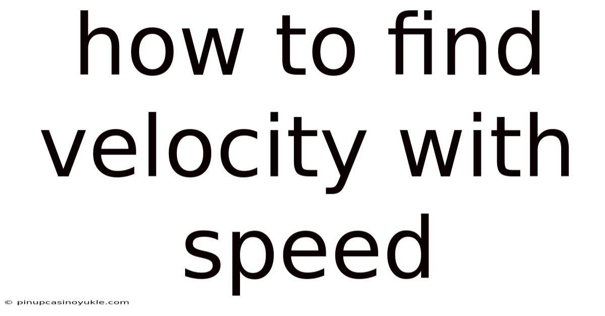 How To Find Velocity With Speed