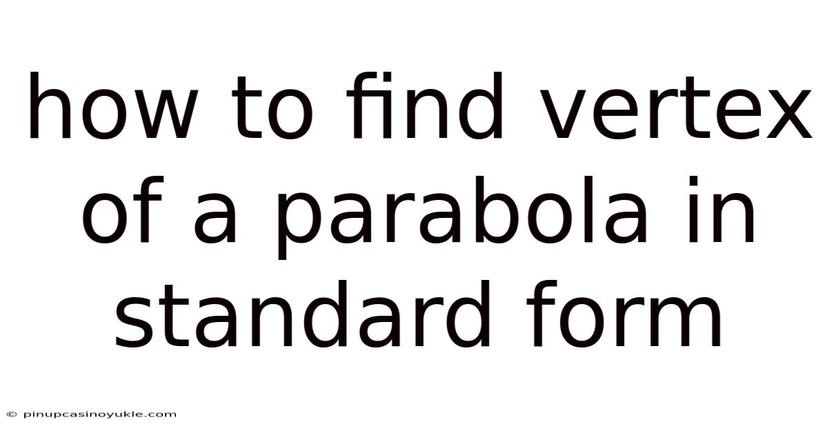How To Find Vertex Of A Parabola In Standard Form
