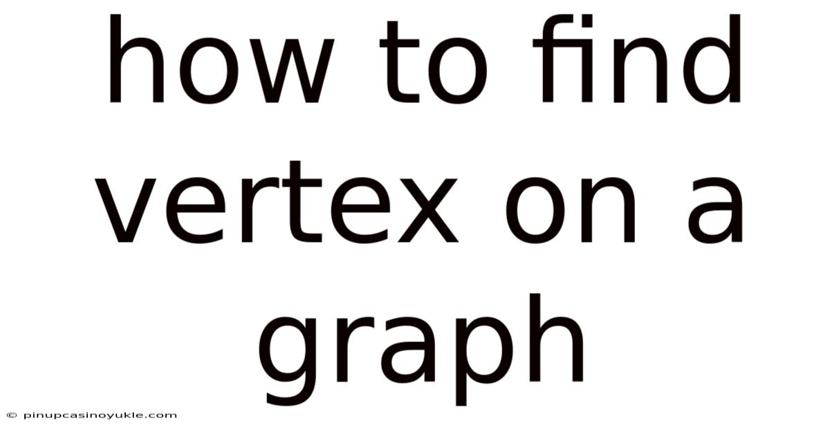 How To Find Vertex On A Graph
