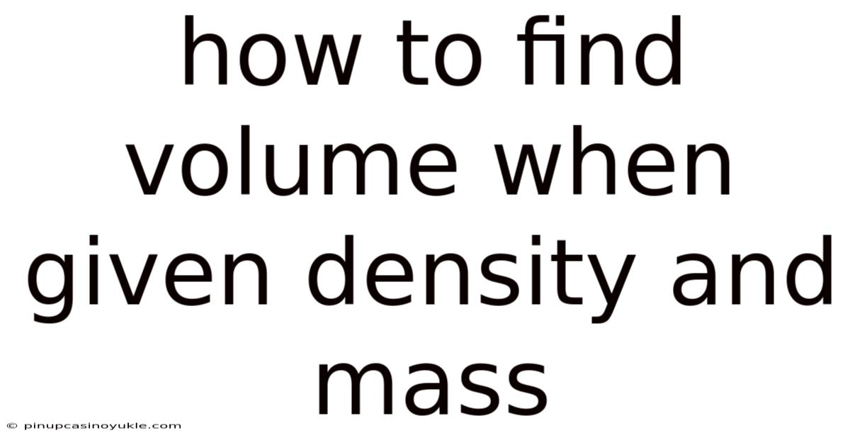 How To Find Volume When Given Density And Mass