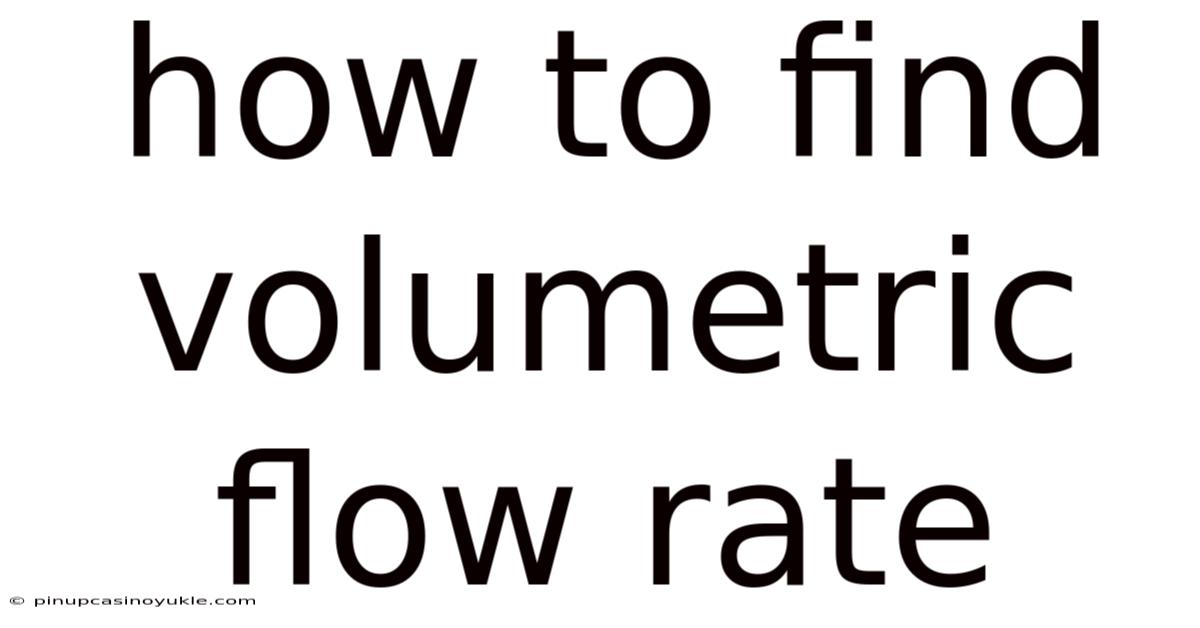 How To Find Volumetric Flow Rate