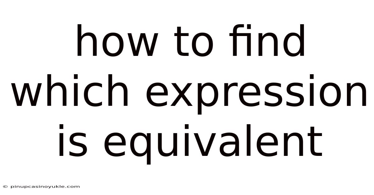 How To Find Which Expression Is Equivalent