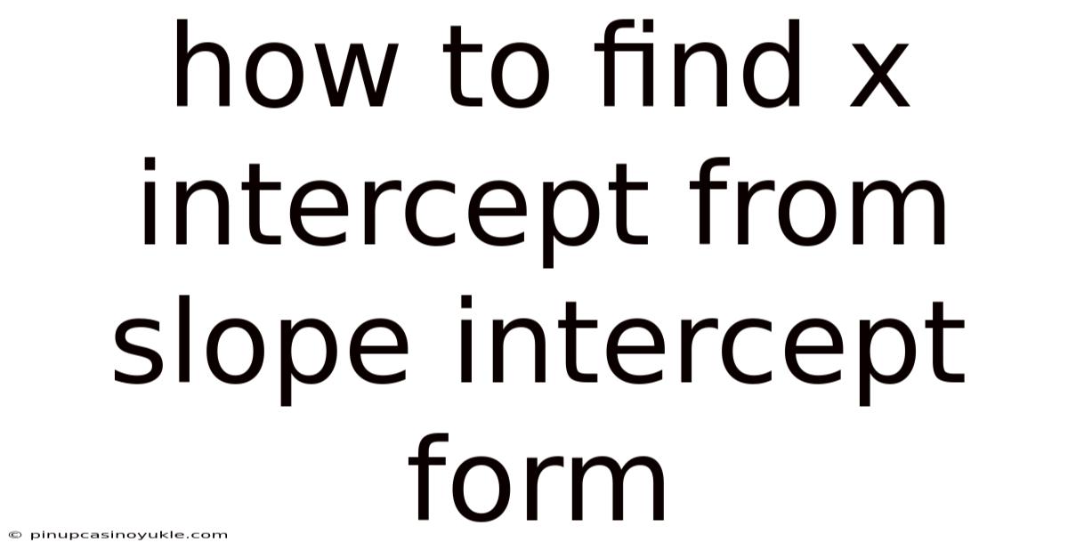 How To Find X Intercept From Slope Intercept Form