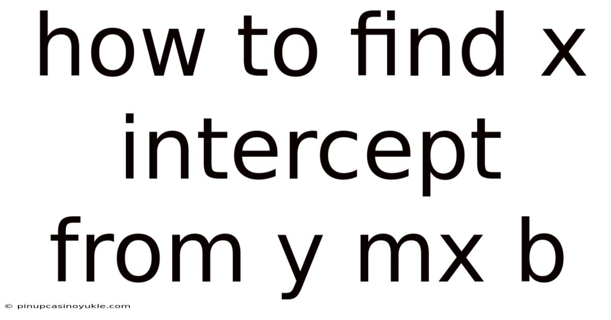 How To Find X Intercept From Y Mx B