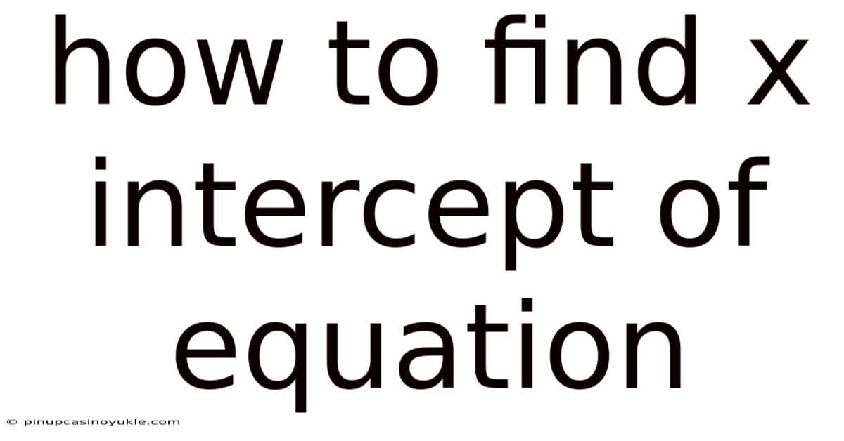 How To Find X Intercept Of Equation