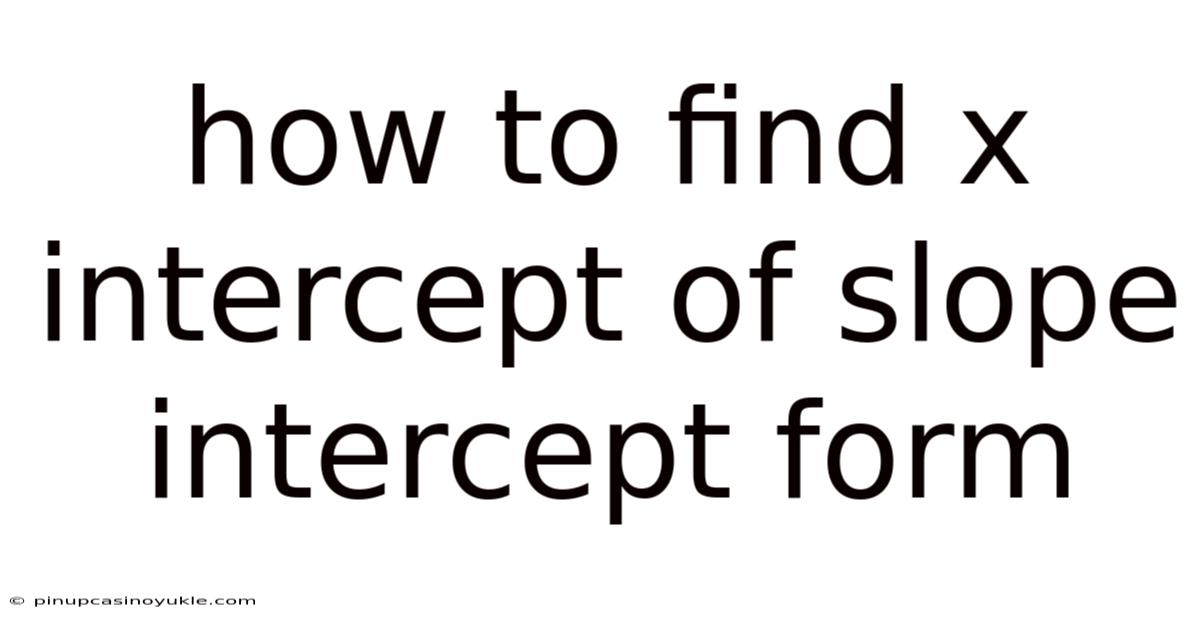 How To Find X Intercept Of Slope Intercept Form