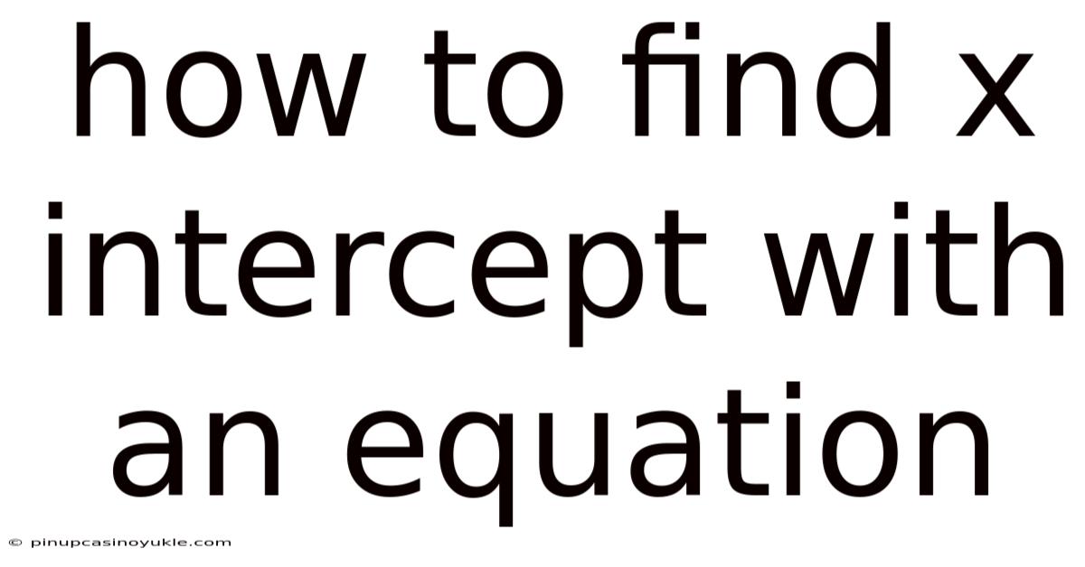 How To Find X Intercept With An Equation