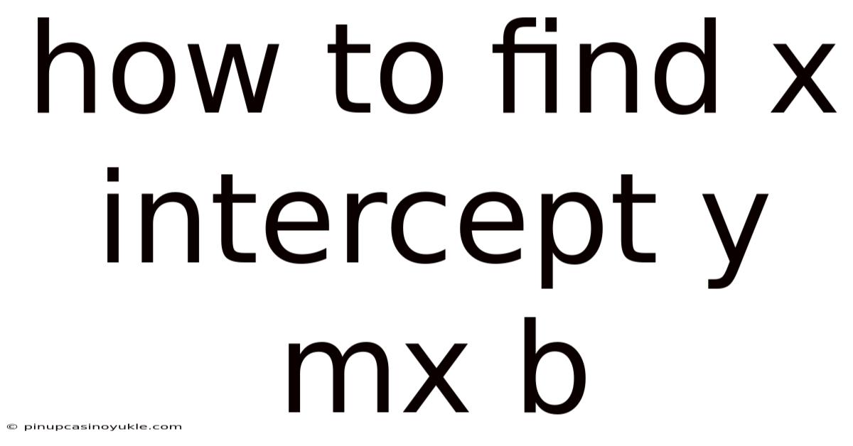 How To Find X Intercept Y Mx B