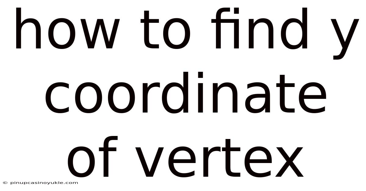 How To Find Y Coordinate Of Vertex