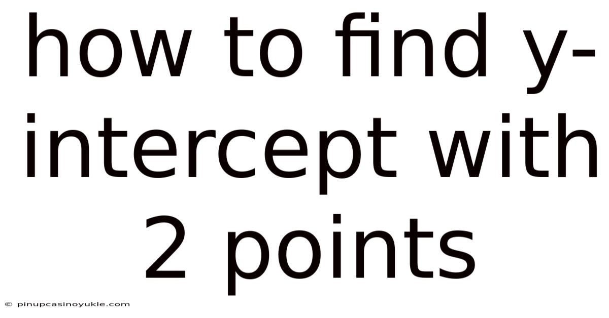 How To Find Y-intercept With 2 Points