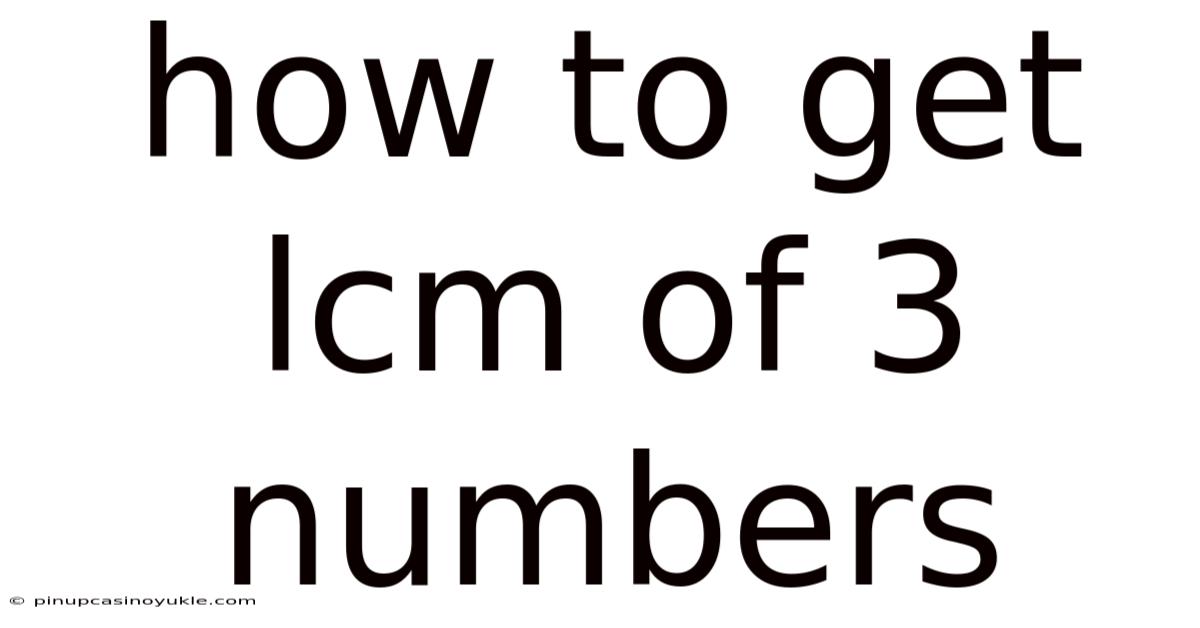 How To Get Lcm Of 3 Numbers