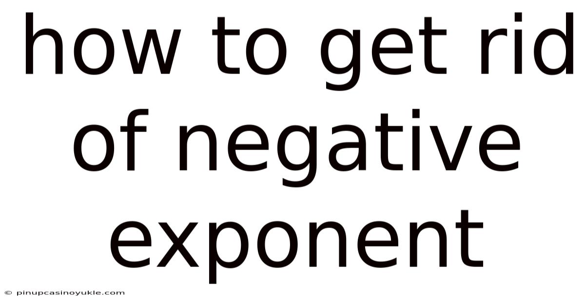 How To Get Rid Of Negative Exponent