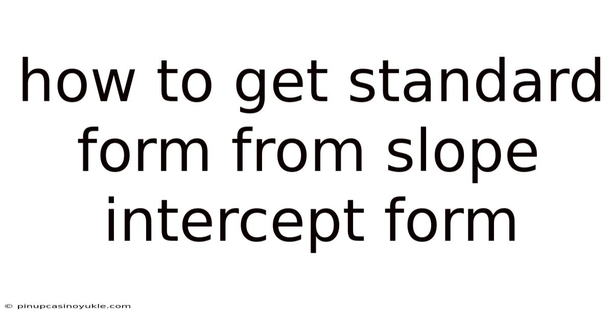 How To Get Standard Form From Slope Intercept Form