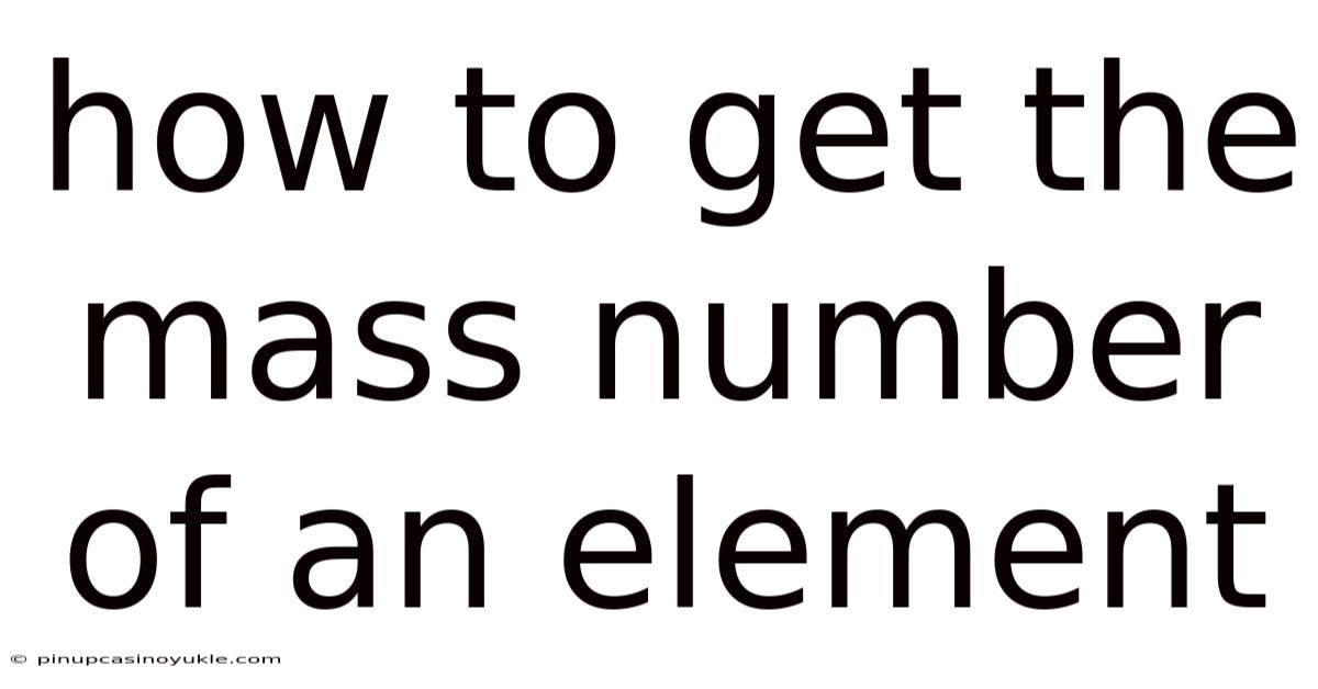 How To Get The Mass Number Of An Element