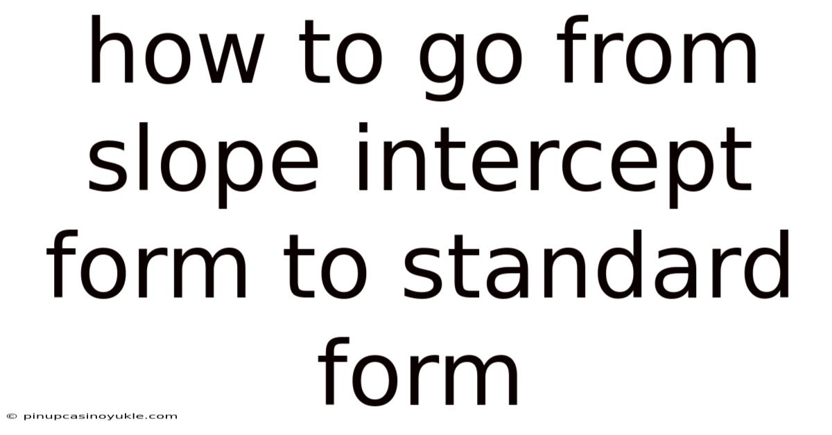 How To Go From Slope Intercept Form To Standard Form
