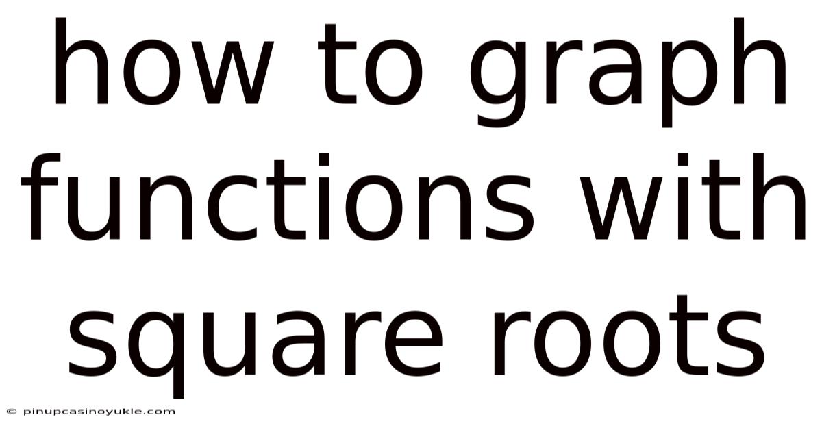 How To Graph Functions With Square Roots